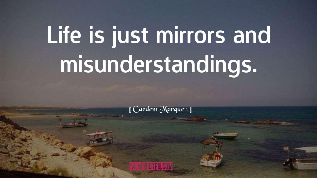 Misunderstandings quotes by Caedem Marquez