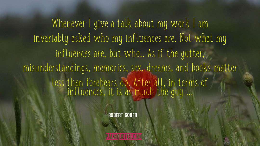 Misunderstandings quotes by Robert Gober