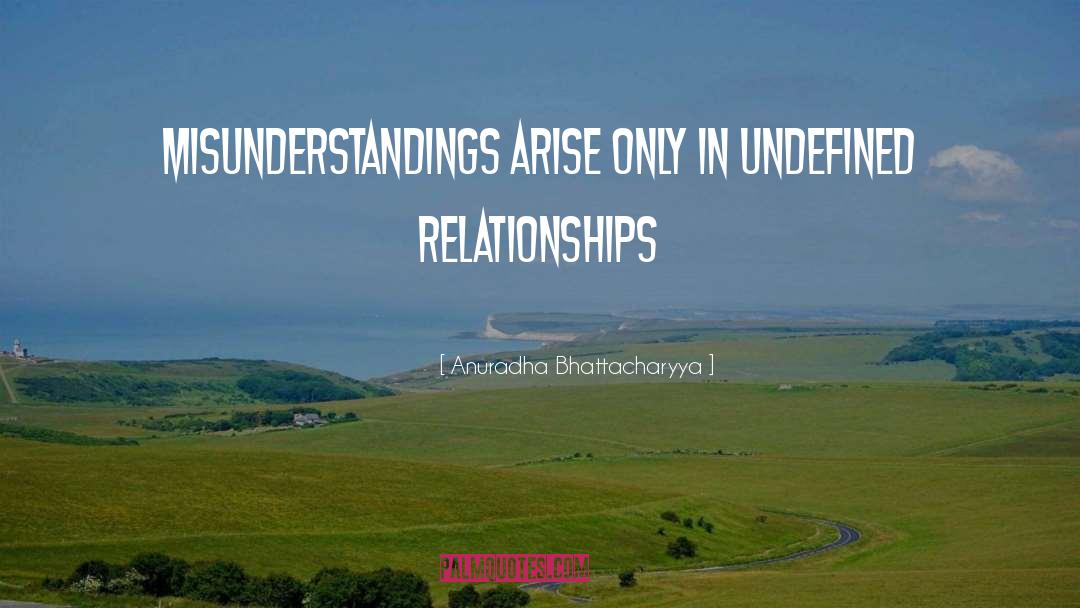 Misunderstandings quotes by Anuradha Bhattacharyya