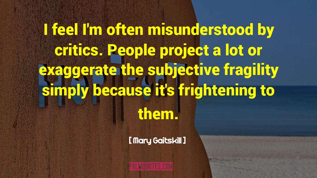 Misunderstood quotes by Mary Gaitskill
