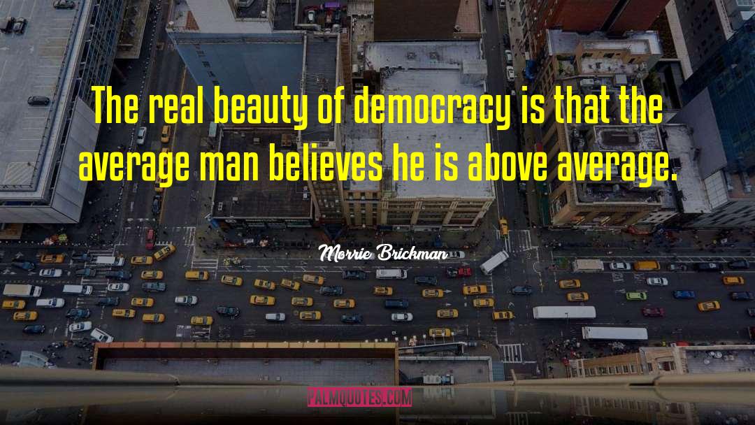 Misuse Of Democracy quotes by Morrie Brickman