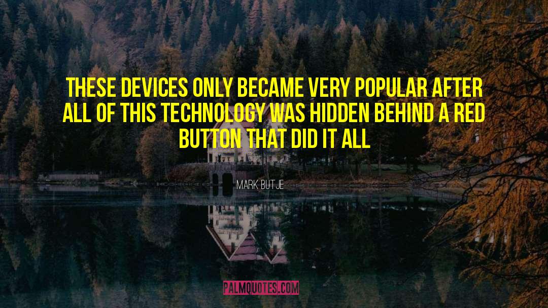 Misuse Of Technology quotes by Mark Butje