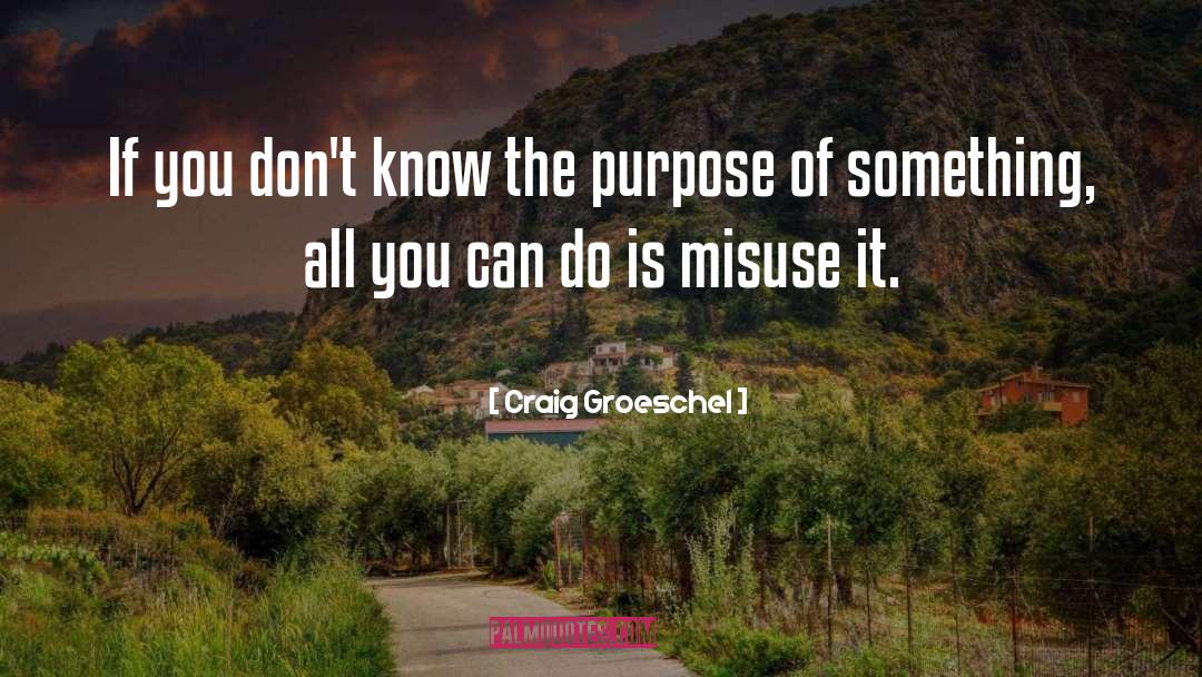 Misuse quotes by Craig Groeschel