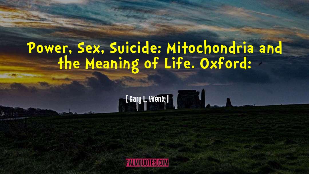 Mitochondria quotes by Gary L. Wenk