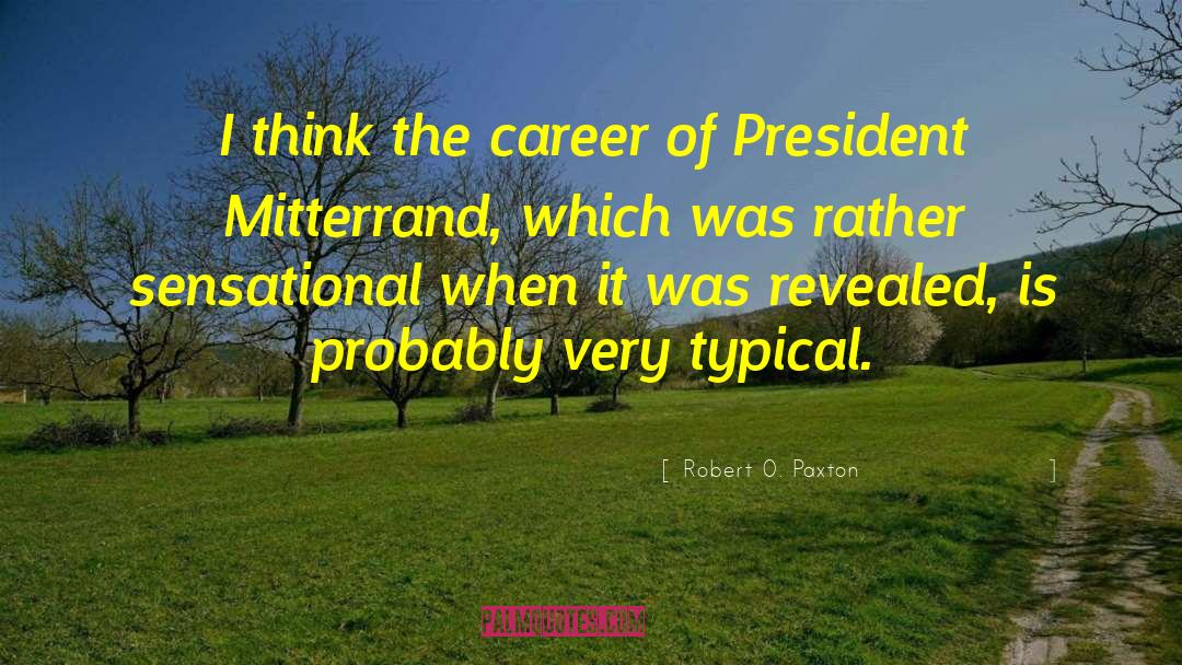 Mitterrand quotes by Robert O. Paxton