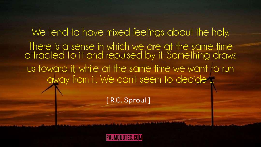 Mixed Feelings quotes by R.C. Sproul