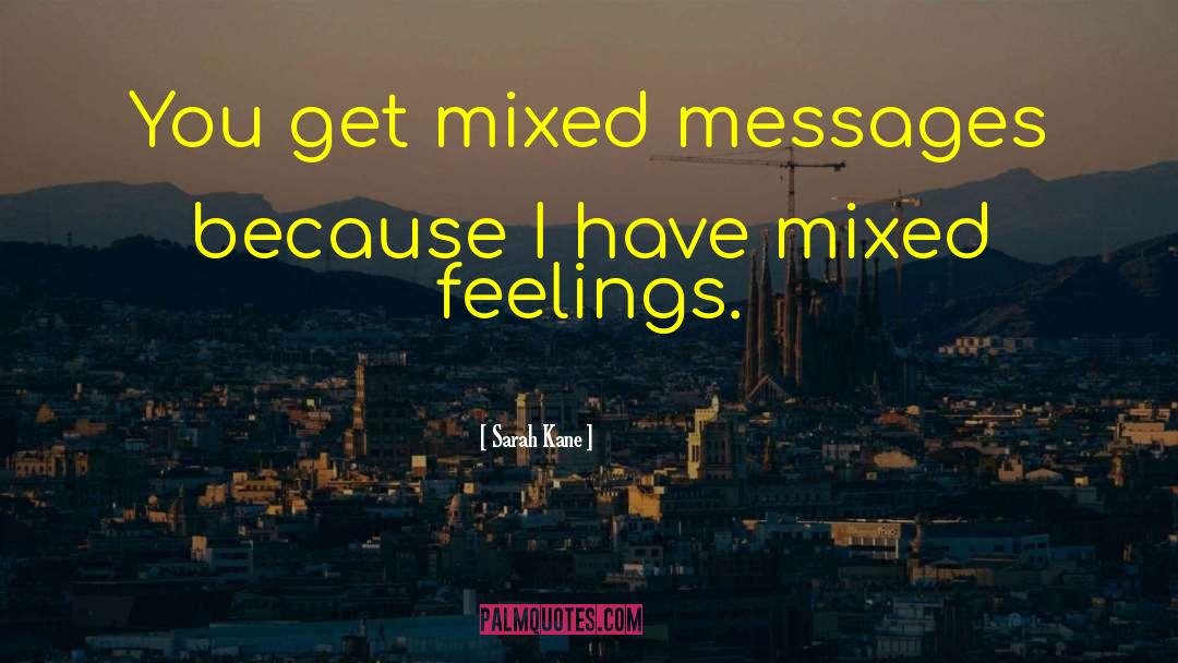 Mixed Feelings quotes by Sarah Kane