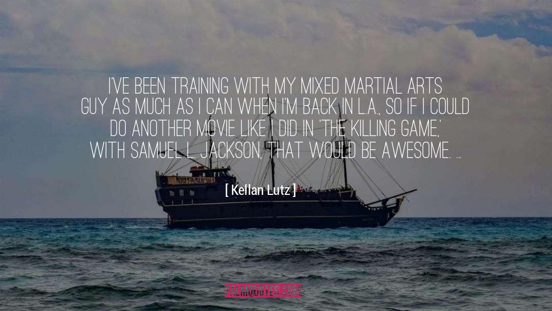 Mixed Martial Arts quotes by Kellan Lutz