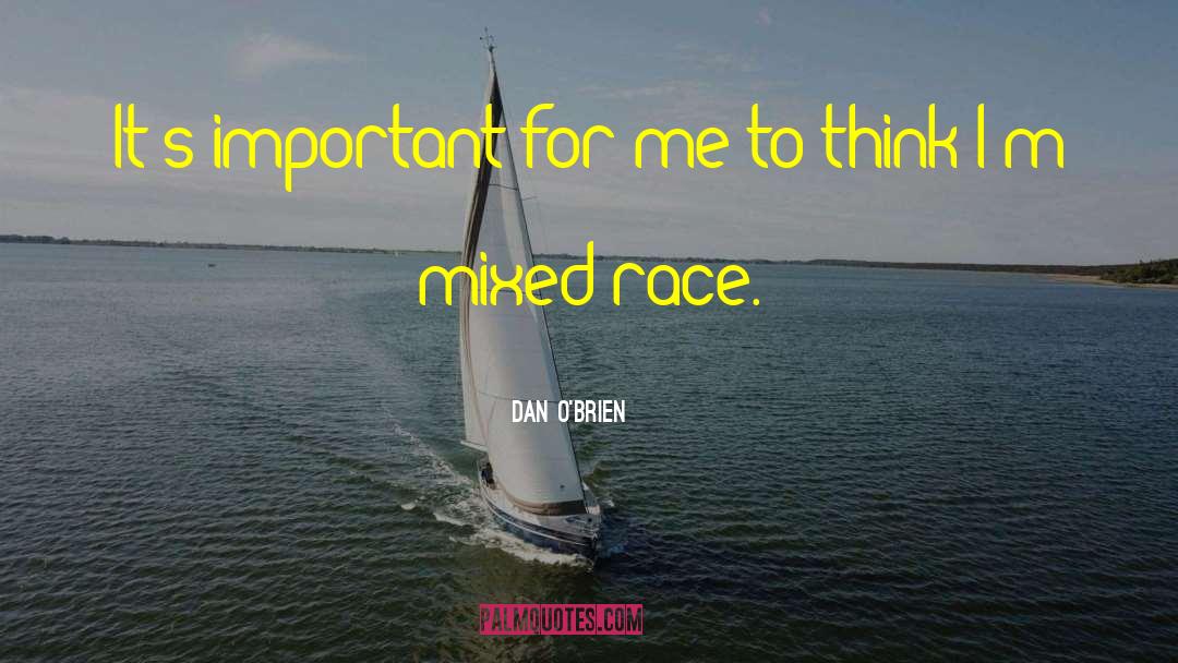 Mixed Race quotes by Dan O'Brien