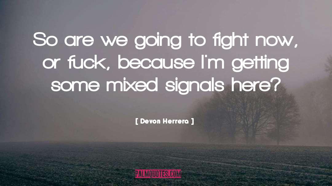 Mixed Signals quotes by Devon Herrera