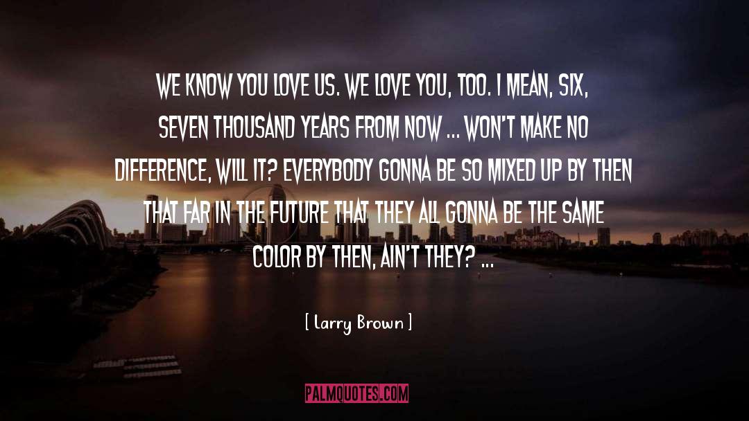 Mixed Up quotes by Larry Brown
