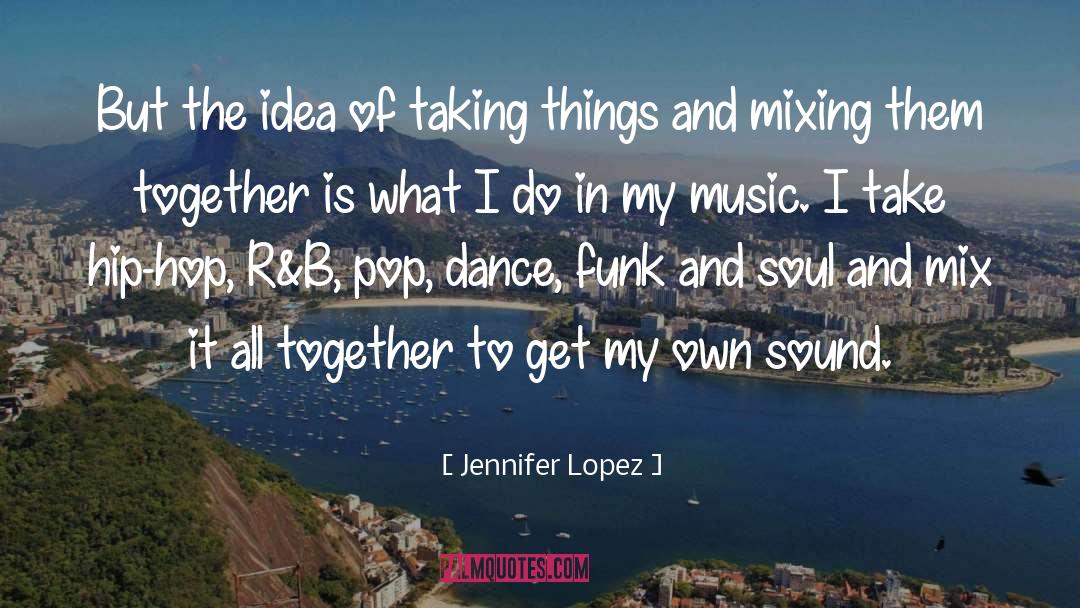 Mixing Cocktails quotes by Jennifer Lopez