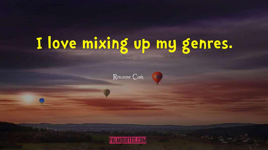 Mixing Up quotes by Rosanne Cash