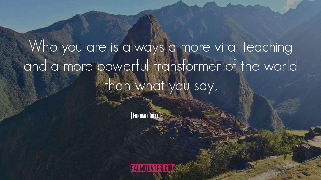 Mixmaster Transformer quotes by Eckhart Tolle