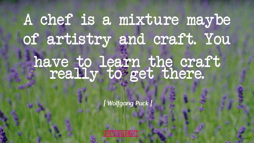 Mixology And Craft quotes by Wolfgang Puck