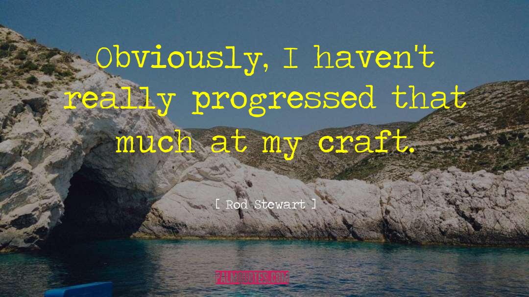 Mixology And Craft quotes by Rod Stewart