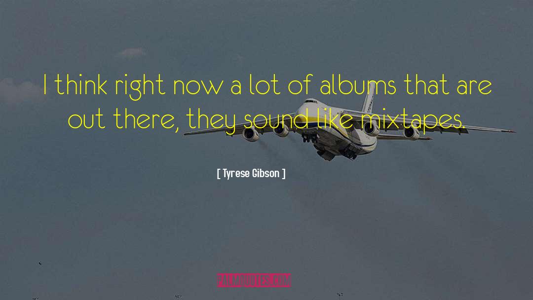 Mixtapes quotes by Tyrese Gibson