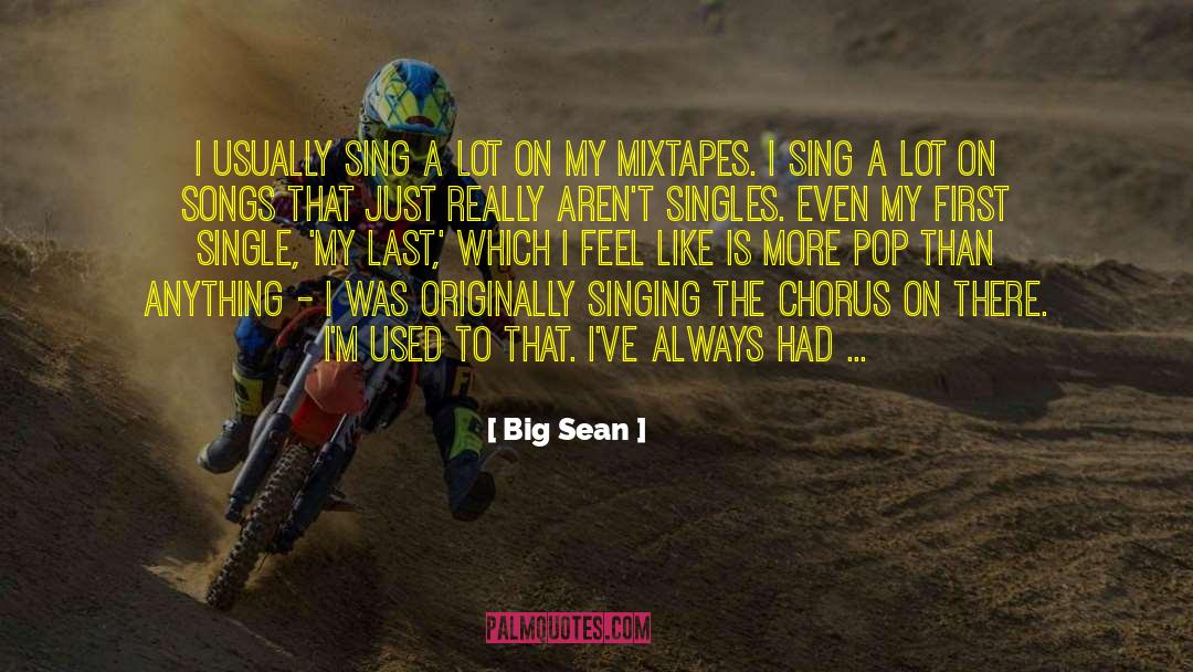 Mixtapes quotes by Big Sean