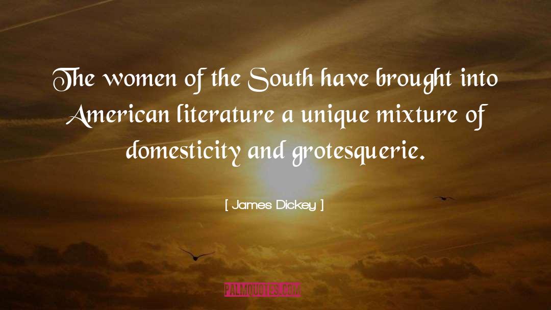 Mixtures quotes by James Dickey