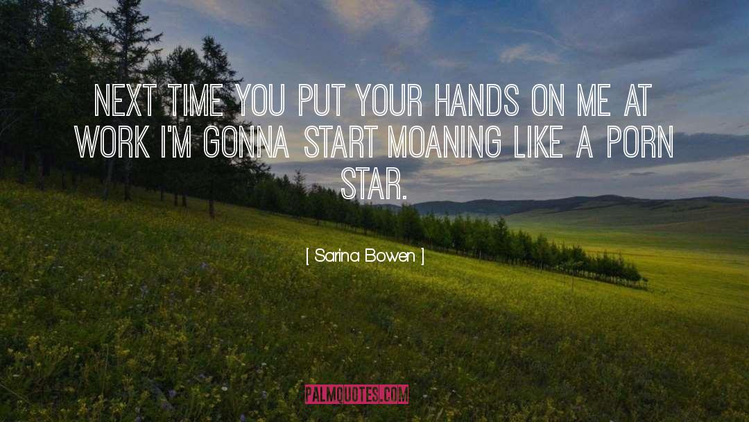 Moaning quotes by Sarina Bowen