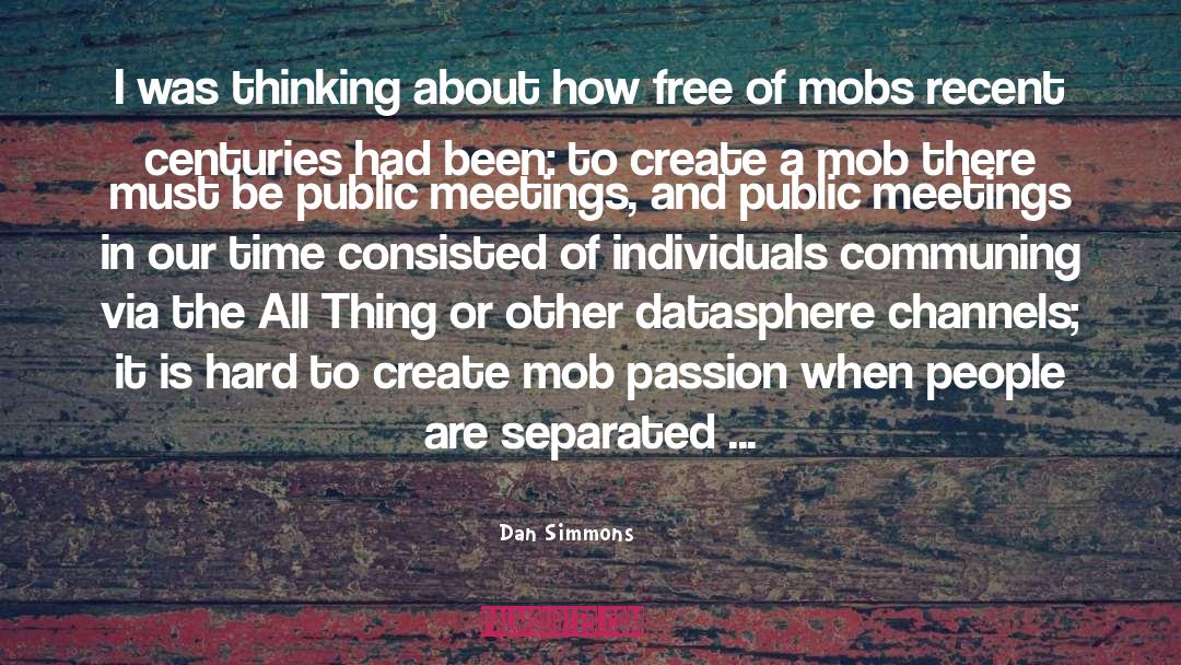 Mob quotes by Dan Simmons