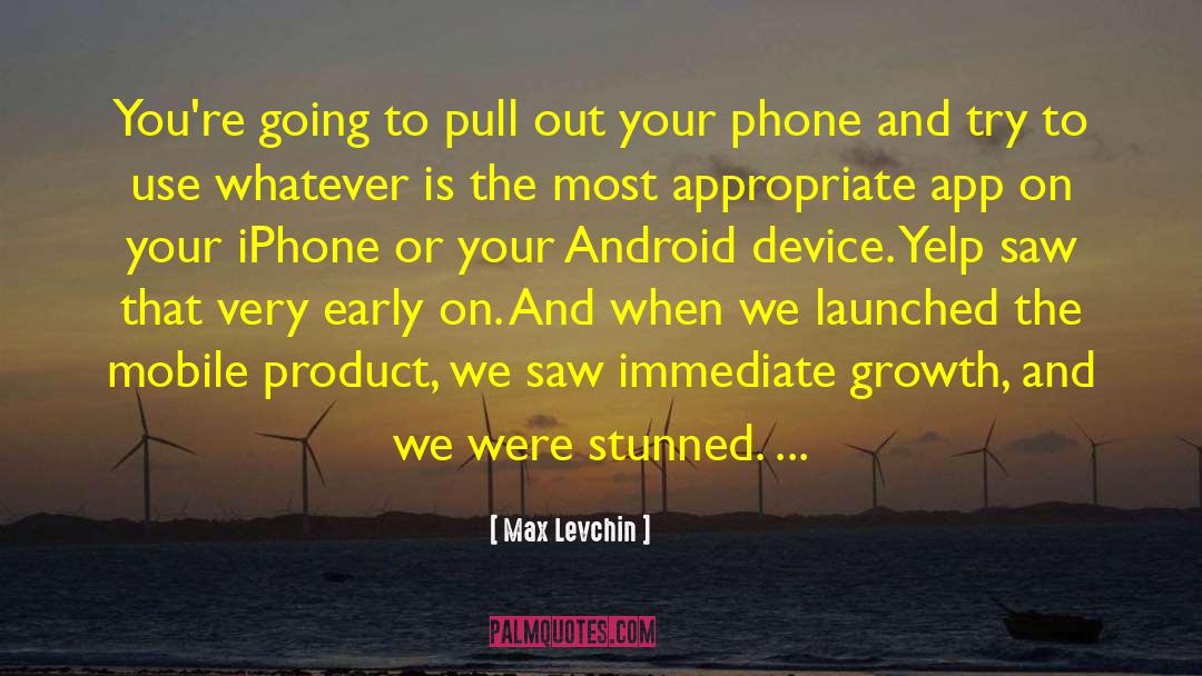 Mobile Apps Developers quotes by Max Levchin