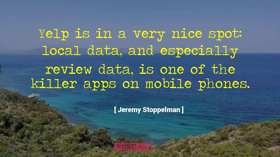 Mobile Apps Developers quotes by Jeremy Stoppelman
