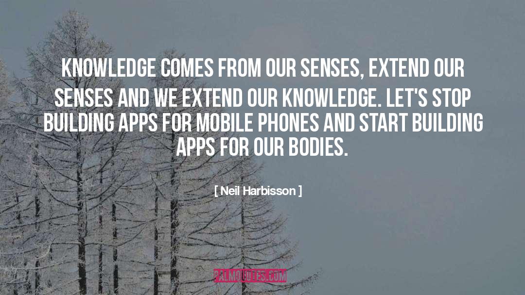 Mobile Apps Developers quotes by Neil Harbisson