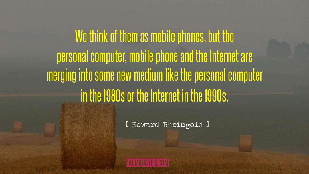 Mobile Phone quotes by Howard Rheingold