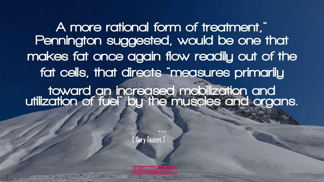 Mobilization quotes by Gary Taubes