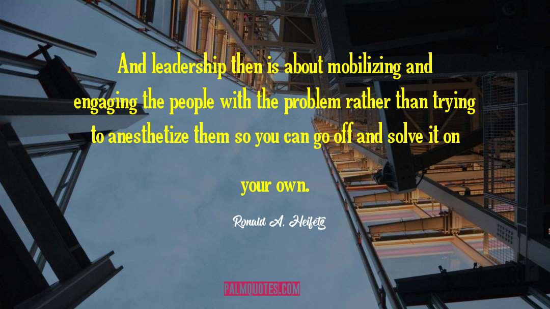 Mobilizing quotes by Ronald A. Heifetz