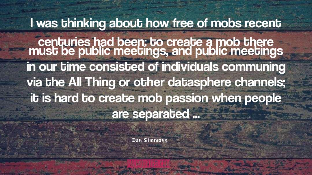 Mobs quotes by Dan Simmons
