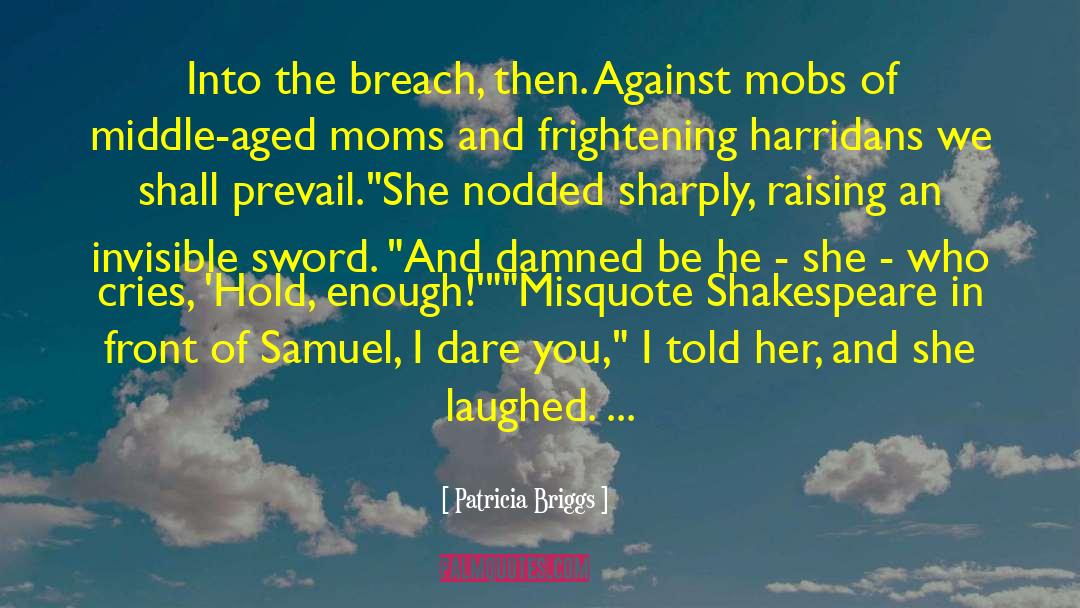 Mobs quotes by Patricia Briggs