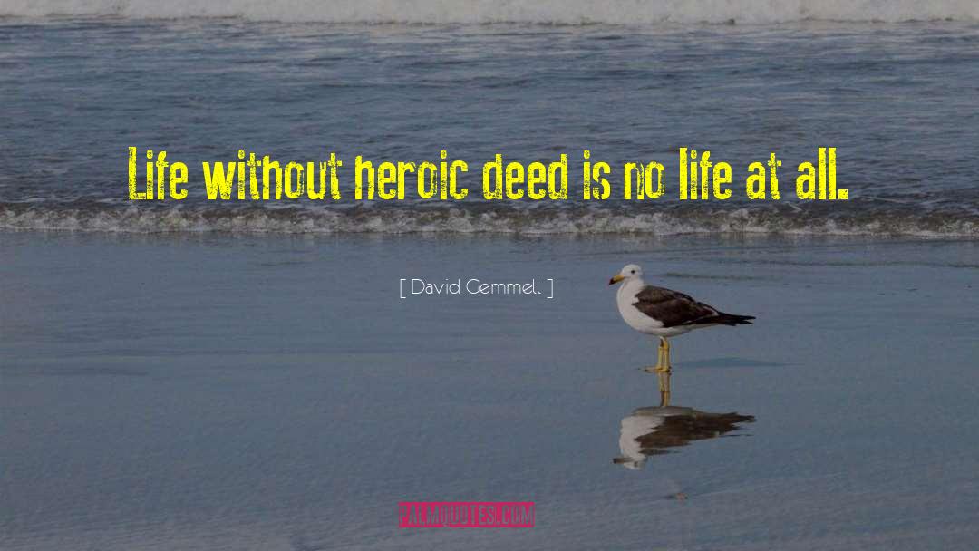Mock Heroic quotes by David Gemmell