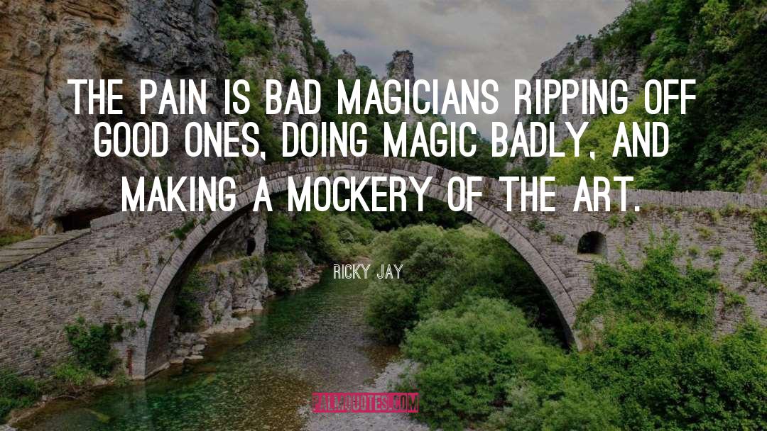 Mockery quotes by Ricky Jay