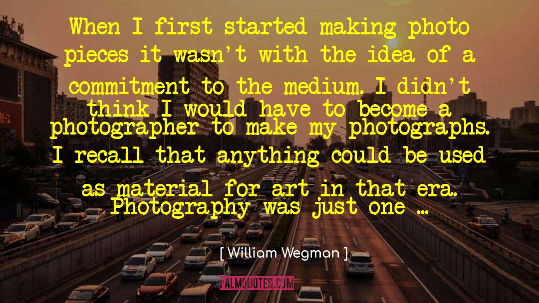 Model Photography quotes by William Wegman