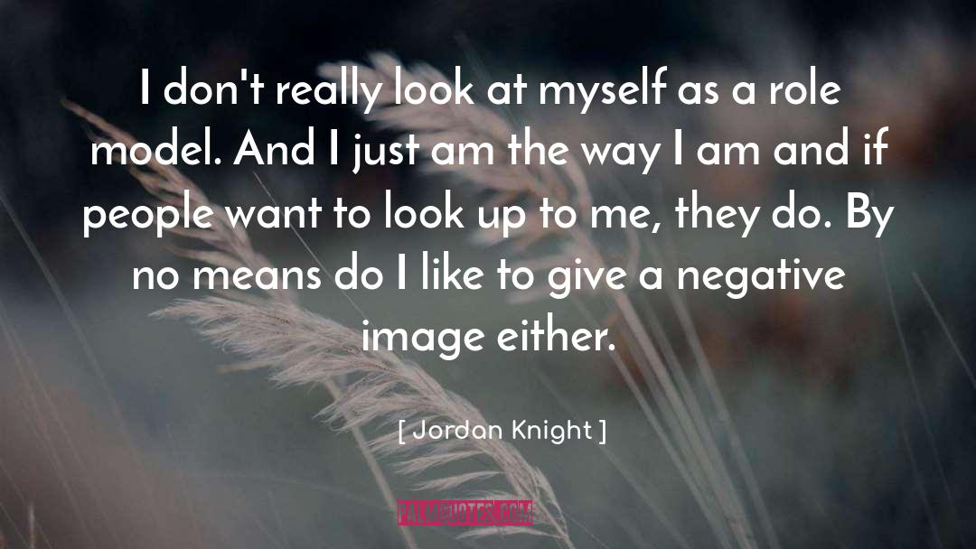 Model quotes by Jordan Knight