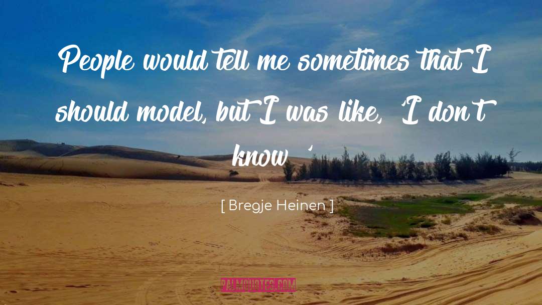Model quotes by Bregje Heinen