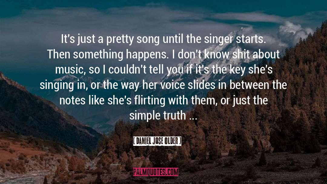 Model Singer Song Writerer quotes by Daniel Jose Older