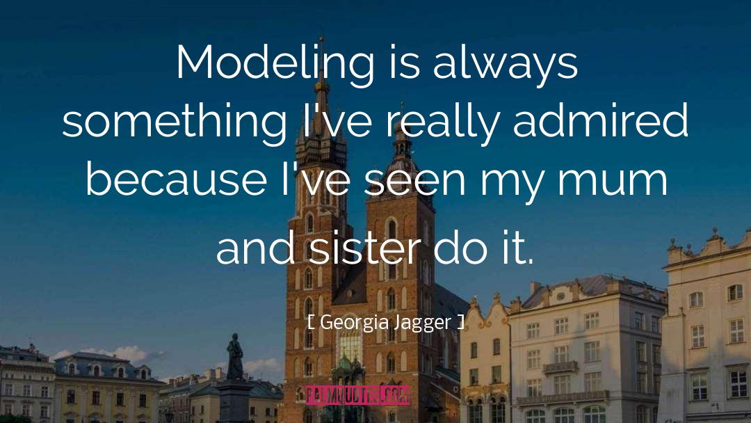 Modeling quotes by Georgia Jagger