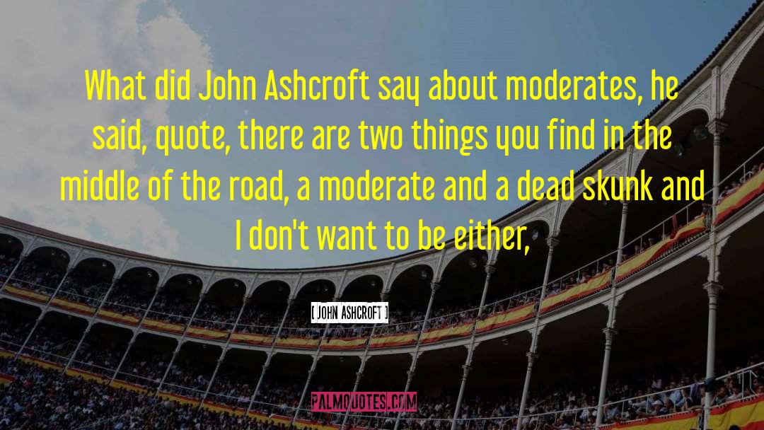 Moderate quotes by John Ashcroft