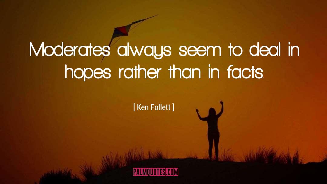 Moderates quotes by Ken Follett
