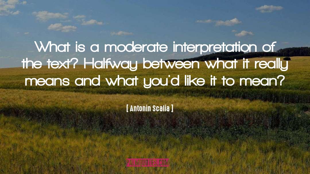 Moderates quotes by Antonin Scalia