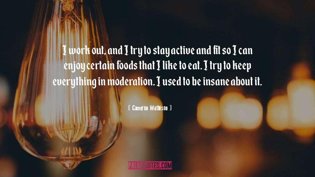 Moderation quotes by Cameron Mathison