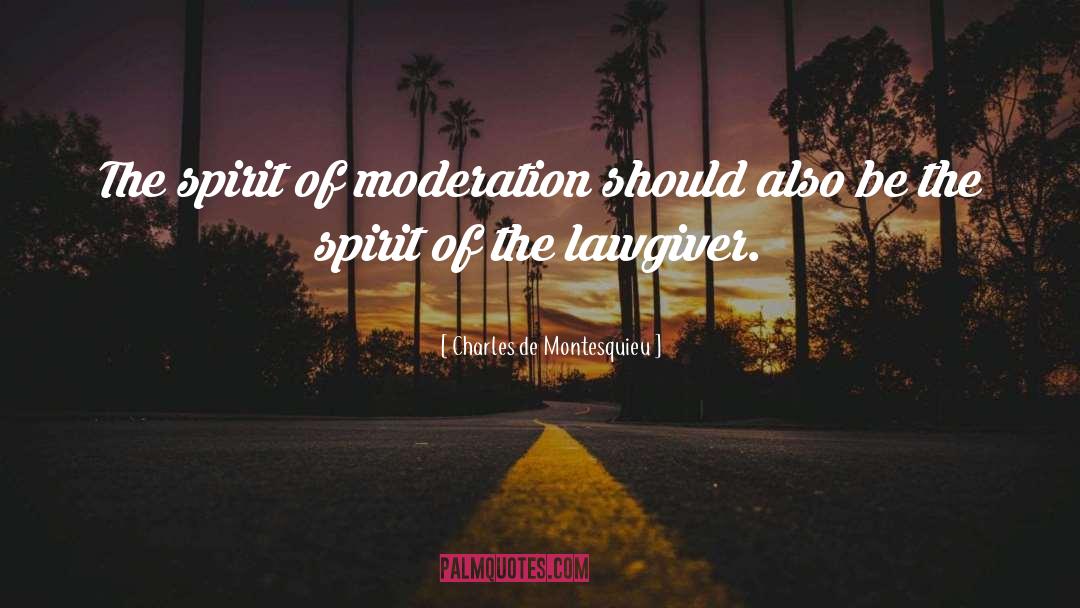 Moderation quotes by Charles De Montesquieu