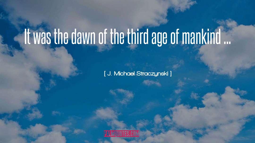 Modern Age quotes by J. Michael Straczynski