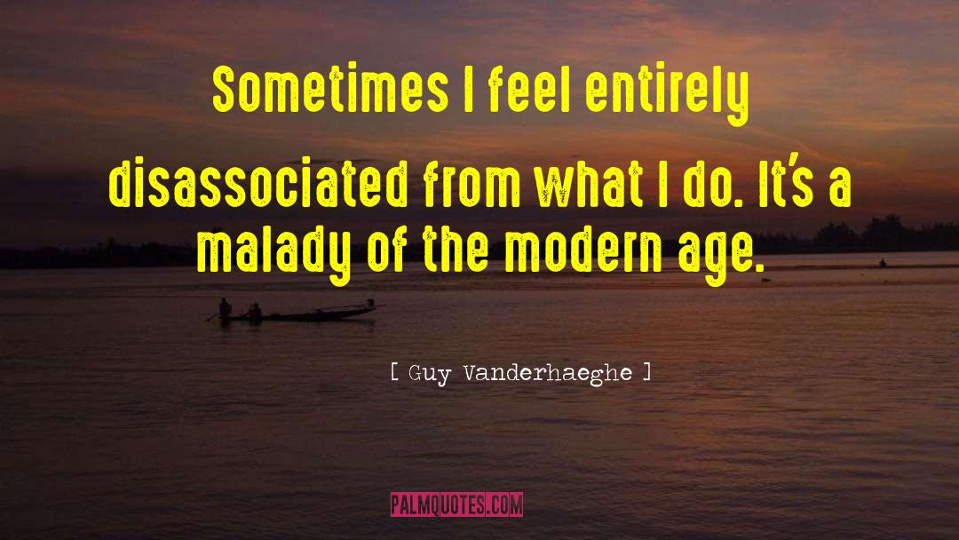 Modern Age quotes by Guy Vanderhaeghe