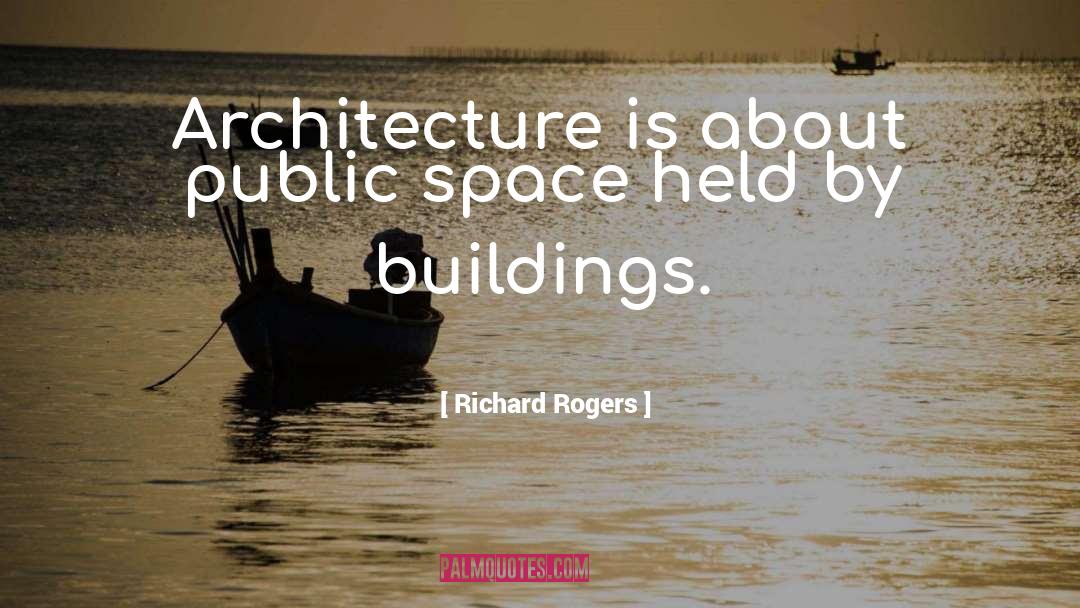 Modern Architecture quotes by Richard Rogers