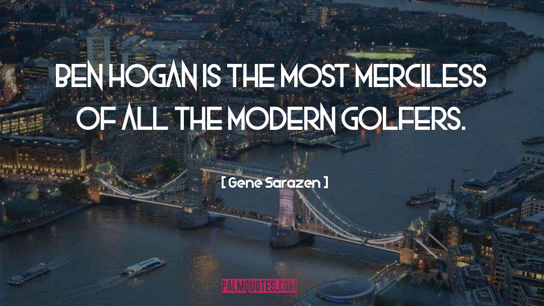 Modern Authors quotes by Gene Sarazen