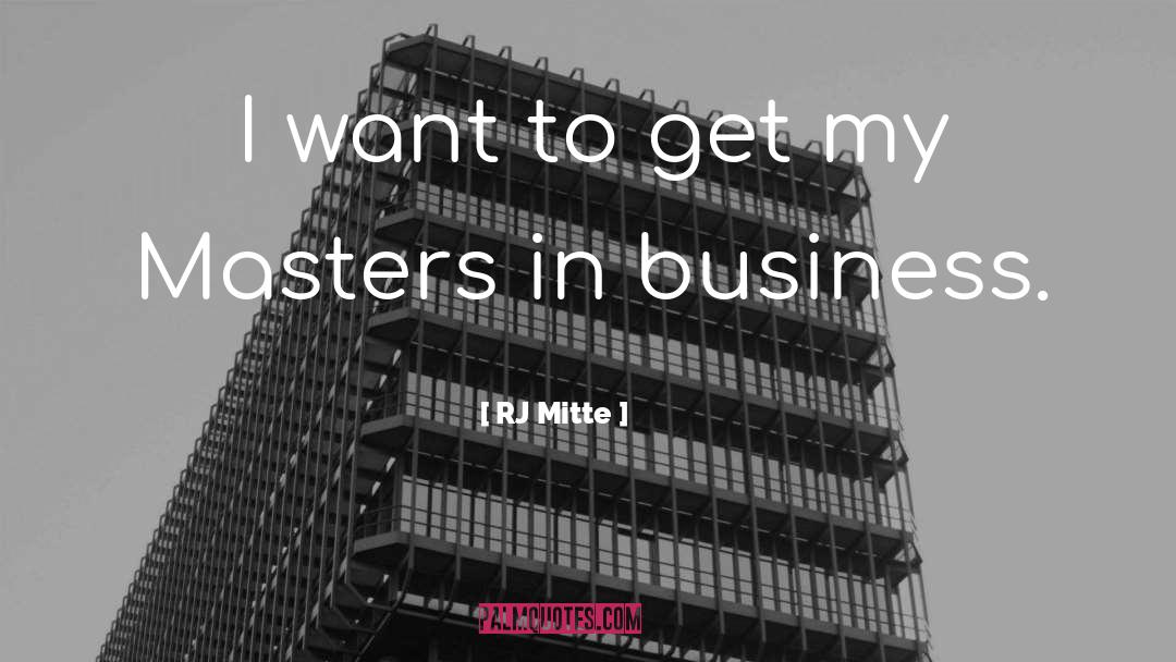 Modern Business quotes by RJ Mitte